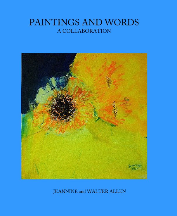 Ver PAINTINGS AND WORDS A COLLABORATION por JEANNINE and WALTER ALLEN