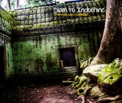 Siam to Indochine Thailàndia, Laos i Cambodja book cover