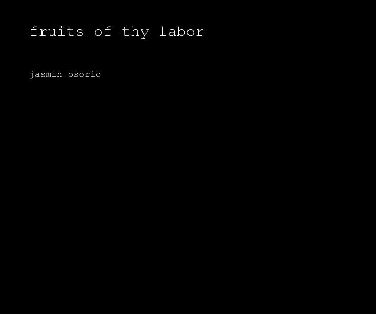Ver fruits of thy labor por jasmin osorio
