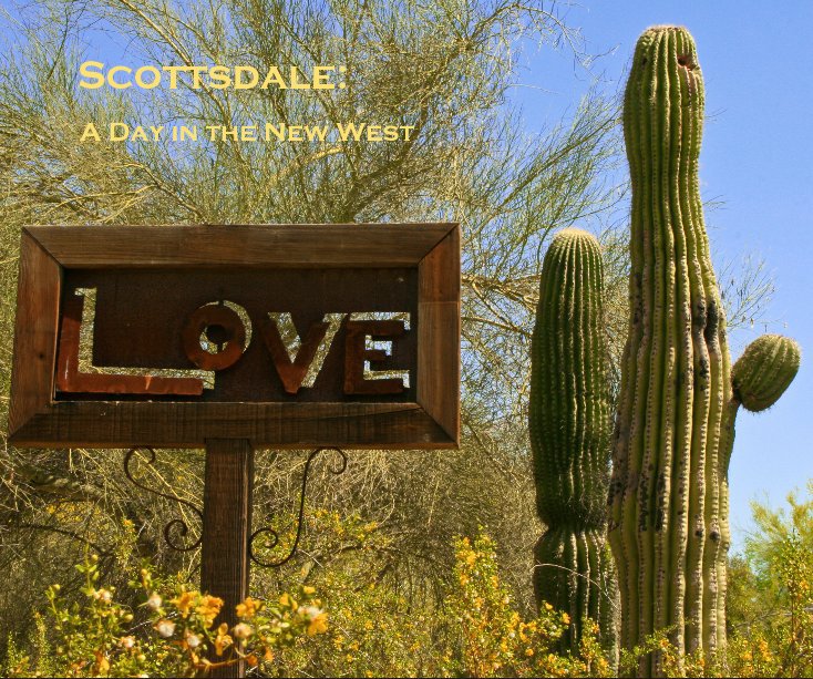View Scottsdale: A Day in the New West by Scottsdale Leadership Class XXIII