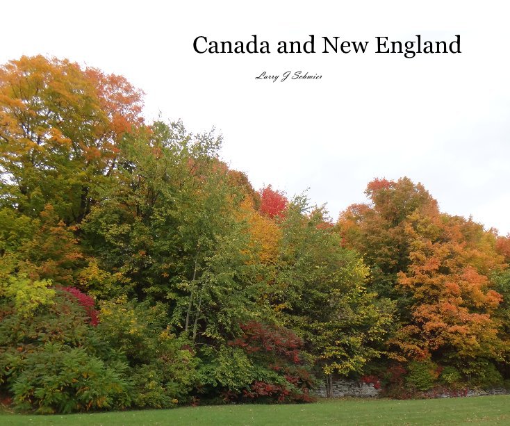 View Canada and New England by Larry J Schmier