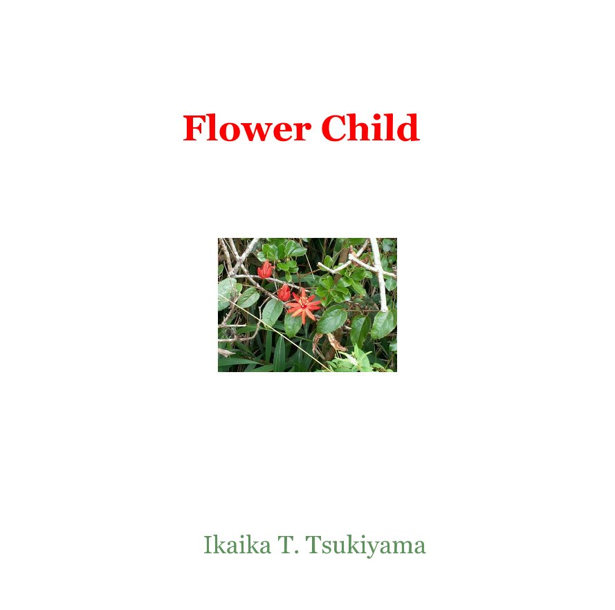 View Flower Child by Ikaika T. Tsukiyama
