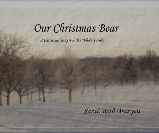 Our Christmas Bear A Christmas Story For The Whole Family Sarah Beth Brazytis book cover