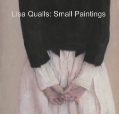 Lisa Qualls: Small Paintings book cover