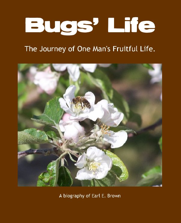 View Bugs' Life by A biography of Earl E. Brown