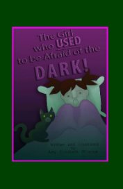 The Girl who USED to be Afraid of the DARK! book cover