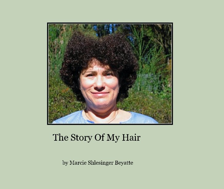 Bekijk The Story Of My Hair op Marcie Shlesinger Beyatte
