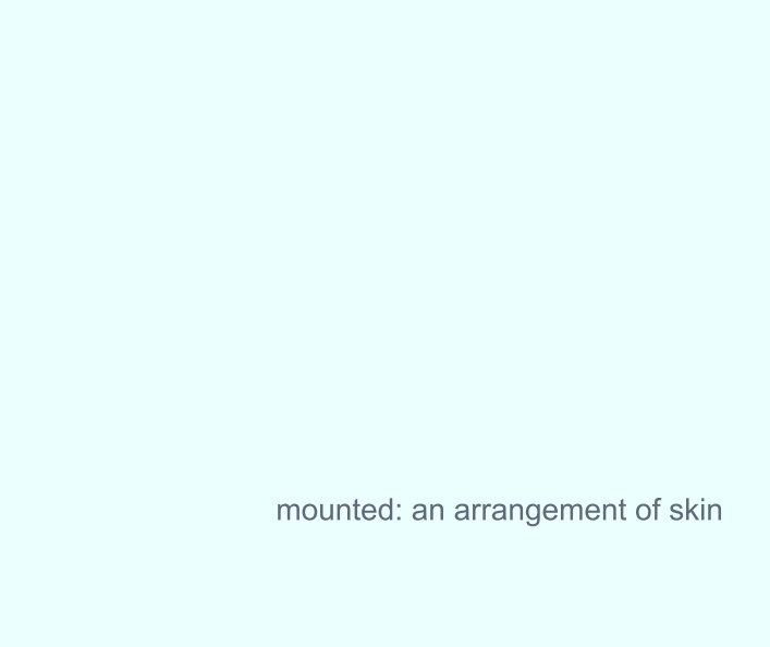 Ver mounted: an arrangement of skin por jocelynrarey