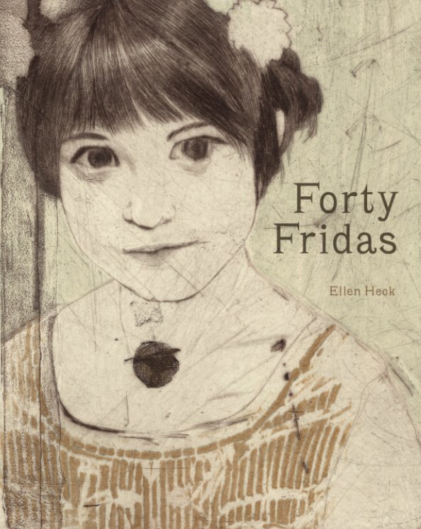 View Forty Fridas by Ellen Heck