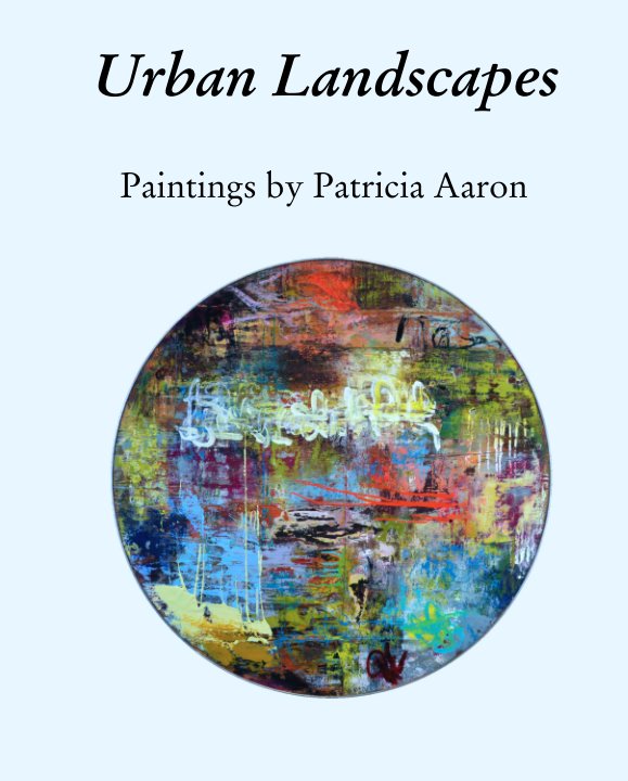 Ver Urban Landscapes por Paintings by Patricia Aaron