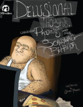 Delusional Thoughts, Crackwhores, Prostitutes, and Other Skallywag Behavior book cover