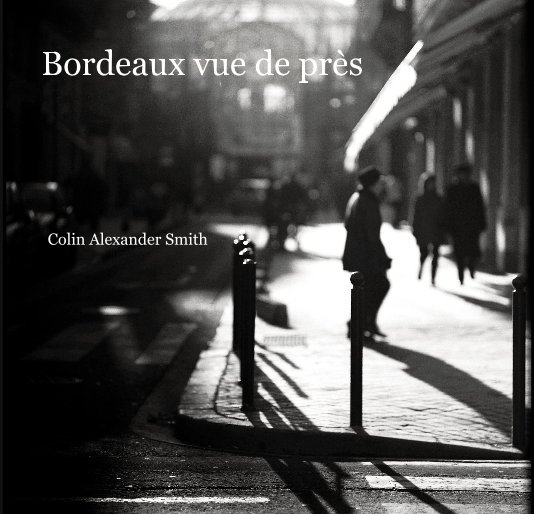 View Bordeaux vue de près by Colin Alexander Smith