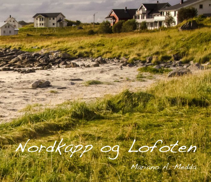 View Nordkapp og Lofoten by Mariano A. Medda