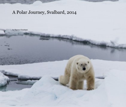 A Polar Journey, Svalbard, 2014 book cover