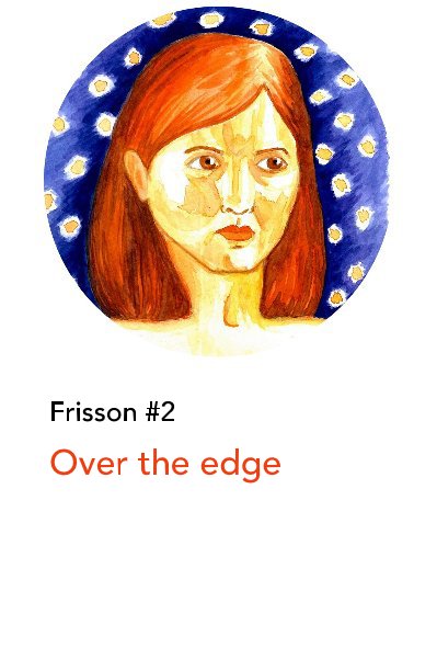 View Frisson #2 Over the edge by Frisson