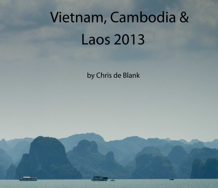 Bekijk Vietnam, Cambodia & Laos 2013 op Chris de Blank