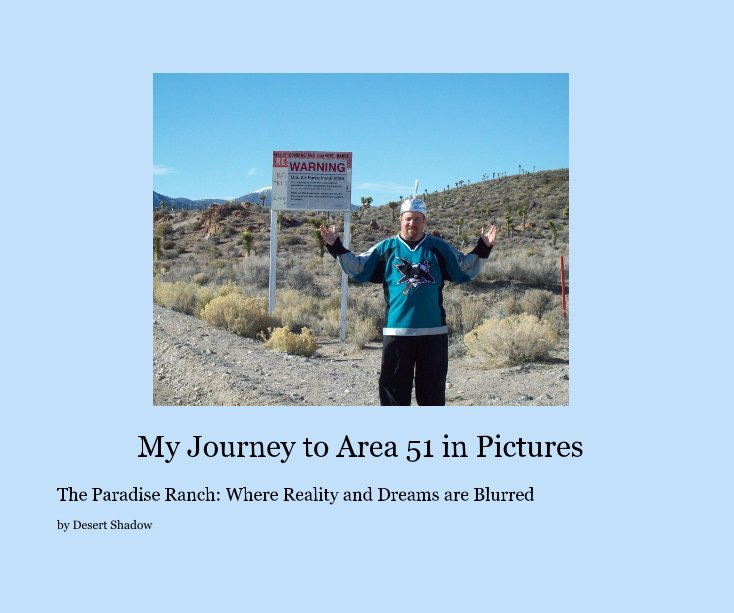 Ver My Journey to Area 51 in Pictures por Desert Shadow