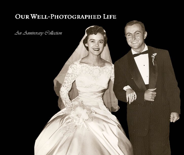 View Our Well-Photographed Life by An Anniverary Collection