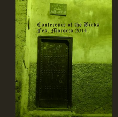 Conference of the Birds Fes, Morocco 2014 book cover
