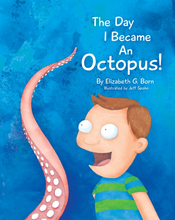 View The Day I Became An Octopus! by Elizabeth G. Born