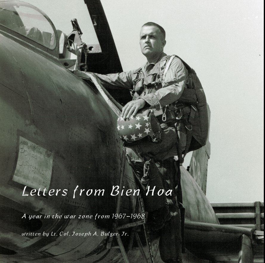 Ver Letters from Bien Hoa por written by Lt. Col. Joseph A. Bulger, Jr.