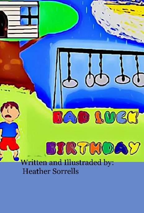 View Bad Luck Birthday by Written and Illustraded by: Heather Sorrells