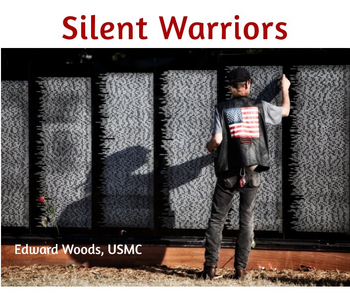 View Silent Warriors by Ed Woods USMC Vietnam 1966-67