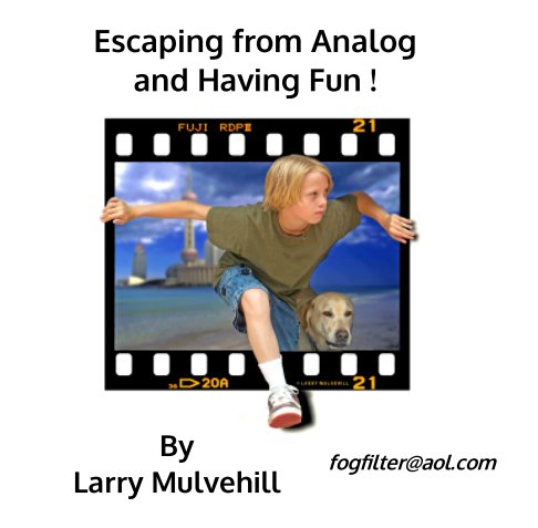 Ver Excaping from Analog and Having Fun ! por Larry Mulvehill