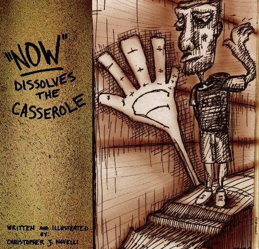 View "NOW" DISSOLVES THE CASSEROLE by CHRISTOPHER J. NOVELLI