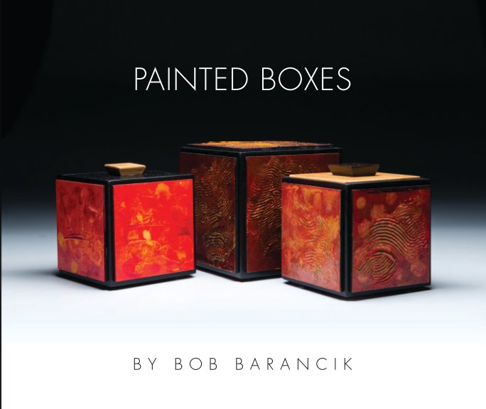 View Painted Boxes by Bob Barancik