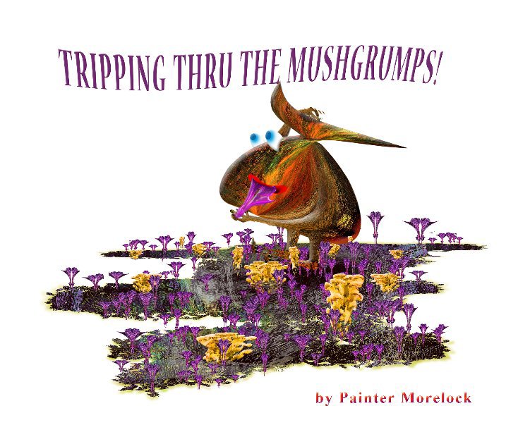 Ver Tripping Thru the Mushgrumps por Painter Morelock