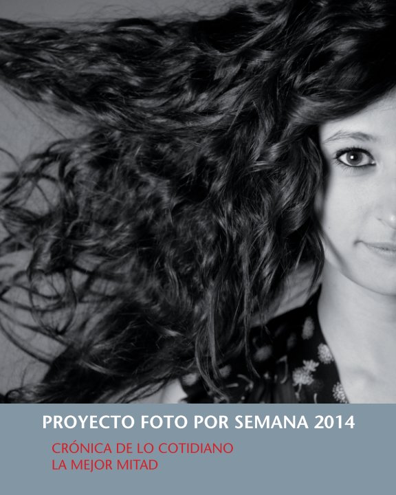 Ver Proyecto foto por semana 2014 por Colectivo Foto por Semana