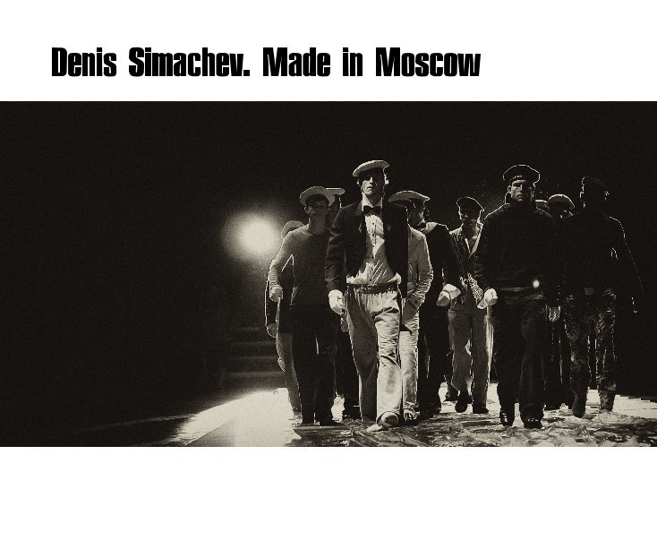 View Denis Simachev. Made in Moscow by Alexey Matveev