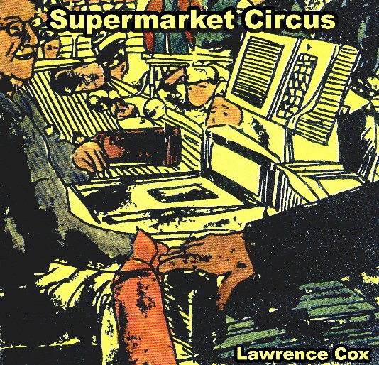 View Supermarket Circus by Lawrence Cox