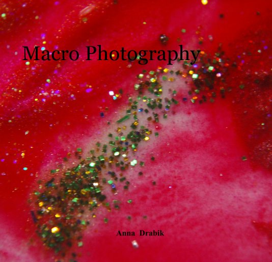 View Macro Photography by Anna Drabik
