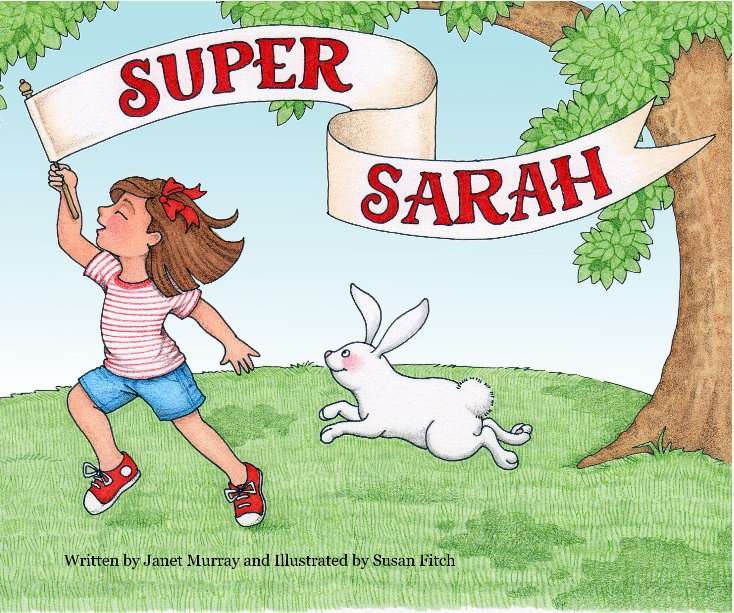View SUPER SARAH by Written by Janet Murray and Illustrated by Susan Fitch