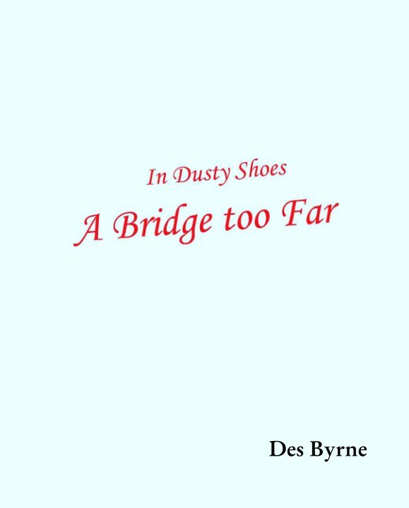 View A Bridge too Far by Des Byrne