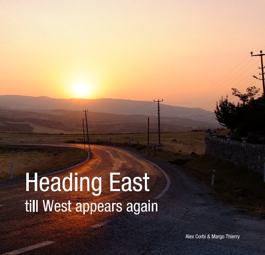 View Heading East till West appears again by Alex Corbi & Margo Thierry