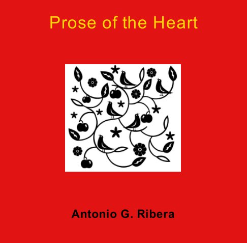View Prose of the Heart by Antonio G. Ribera