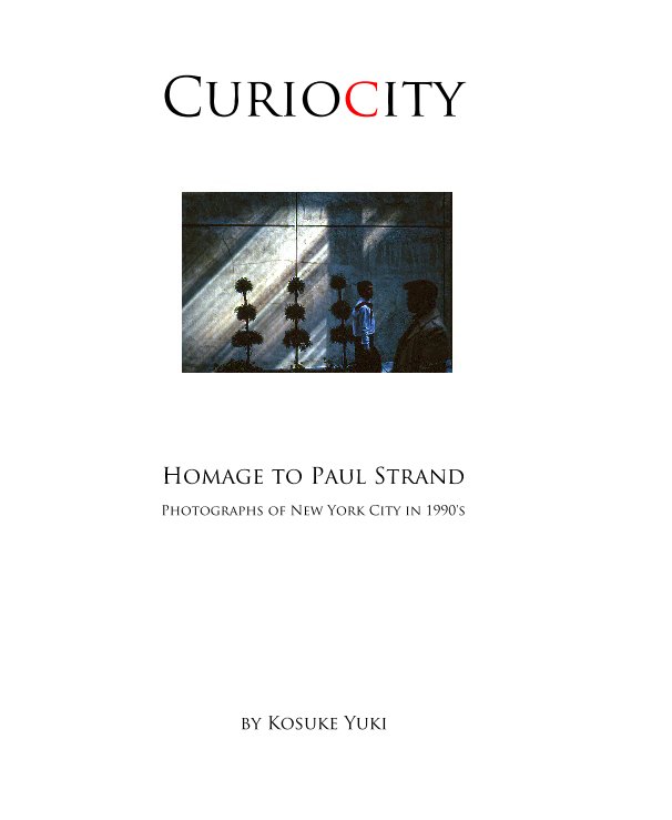 View CURIOCITY. Homage to Paul Strand. by KOSUKE YUKI
