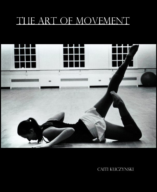 View The Art Of Movement by Caiti Kuczynski