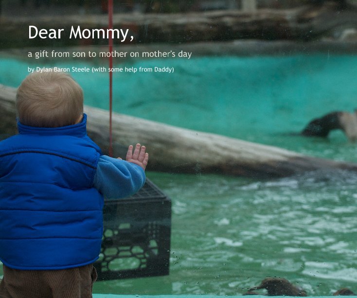 Ver Dear Mommy, por Dylan Baron Steele (with some help from Daddy)