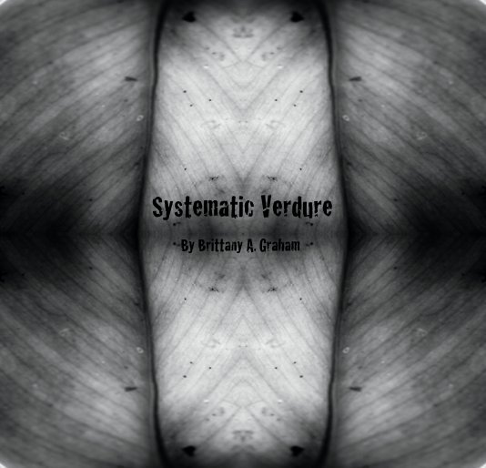 Ver Systematic Verdure By Brittany A. Graham por By: Brittany Graham