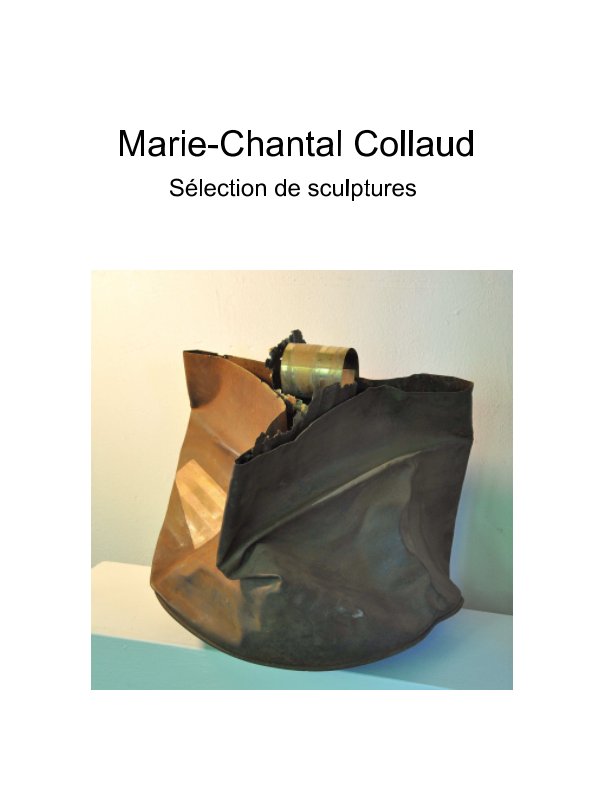 View Sélection sculptures by Marie-Chantal Collaud