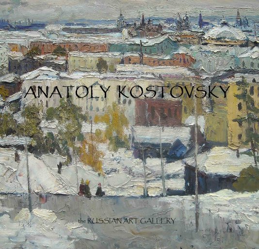 View ANATOLY KOSTOVSKY by the RUSSIAN ART GALLERY