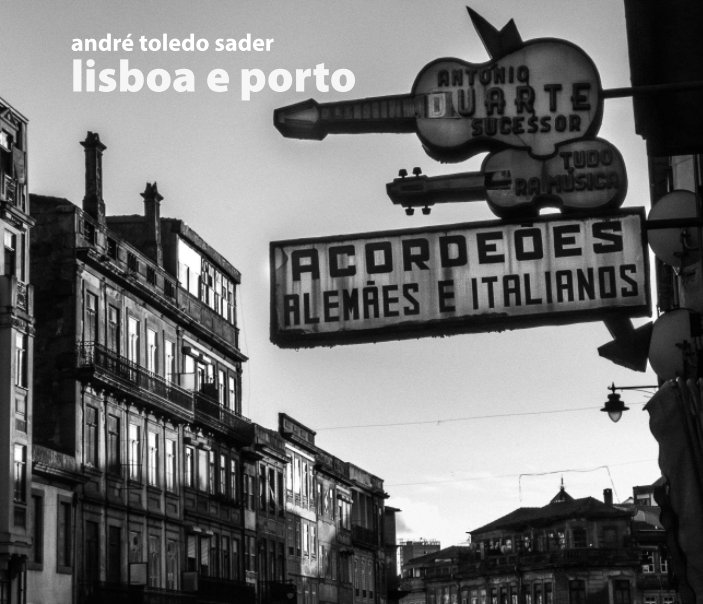 Ver Lisboa e Porto por André Toledo Sader