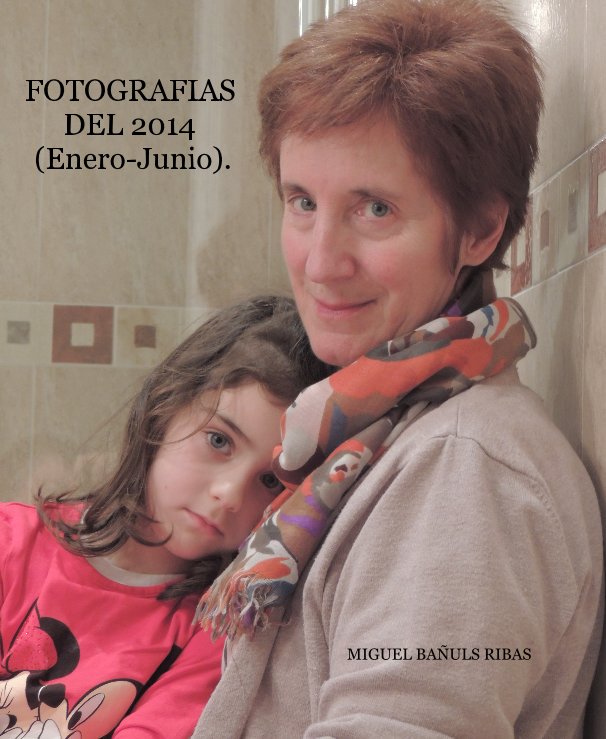 Ver FOTOGRAFIAS DEL 2014 (Enero-Junio). por MIGUEL BAÑULS RIBAS