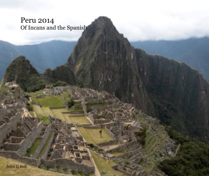 Peru 2014 Of Incans and the Spanish book cover