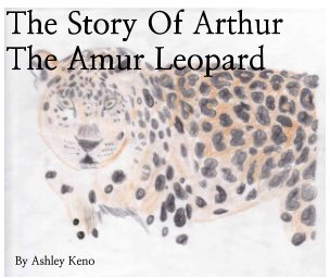 The Story Of Arthur The Amur Leopard book cover