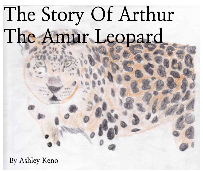 View The Story Of Arthur The Amur Leopard by Ashley Keno